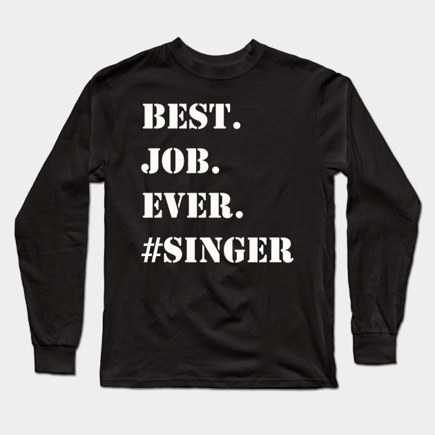 WHITE BEST JOB EVER #SINGER Long Sleeve T-Shirt by Prairie Ridge Designs